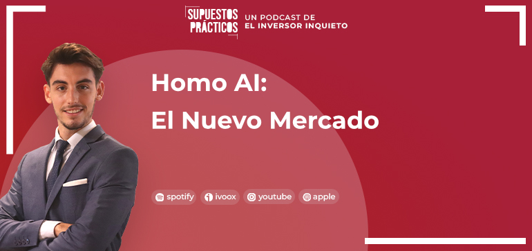 Podcast - Homo AI: El Nuevo Mercado